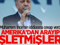 Erdoğan: Amerika'dan arayıp işletmişler!