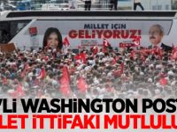 ABD'li Washington Post'un Millet İttifakı mutluluğu