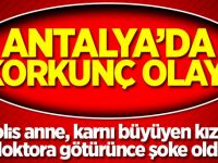 Polis anne karnı büyüyen kızını doktora götürünce şoke oldu