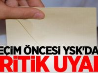 Seçim öncesi YSK'dan kritik uyarı