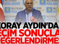 Koray Aydın'dan seçim sonuçları değerlendirmesi