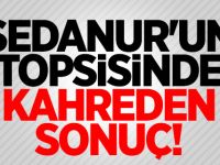 Sedanur'un otopsisinden kahreden sonuç!