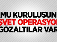 Kamu kuruluşunda rüşvet operasyonu! Gözaltılar var