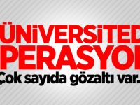 4 üniversitede operasyon: Çok sayıda gözaltı var..