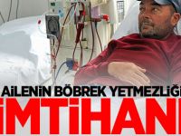 Bir ailenin böbrek yetmezliği ile imtihanı