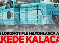 Milli lokomotifle milyonlarca avro ülkede kalacak