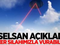 Aselsan açıkladı! Lazer silahımızla vurabiliriz
