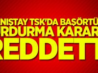 Danıştay TSK'da başörtüyü durdurma kararını reddetti