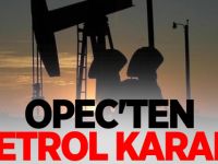 OPEC'ten petrol kararı