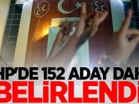 MHP'de 152 aday daha belirlendi