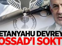 Netanyahu devreye MOSSAD'ı soktu!