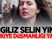 İngiliz Selin yine Türkiye düşmanlığı yaptı