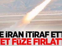 Ve İran itiraf etti: Evet füze fırlattık