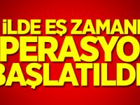 4 ilde eş zamanlı operasyon başlatıldı!