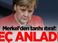 Merkel'den tarihi itiraf: Geç anladık