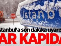 İstanbul'a son dakika uyarısı: Kar kapıda!