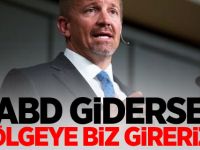 Kurucusu açıkladı: ABD giderse bölgeye biz gireriz