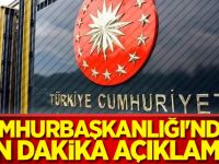 Cumhurbaşkanlığı'ndan son dakika açıklaması