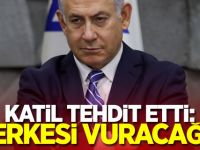Netanyahu tehdit etti: Herkesi vuracağız