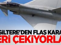 İngiltere'den flaş karar! Geri çekiyorlar