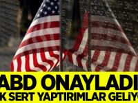 ABD onayladı! Çok sert yaptırımlar geliyor...