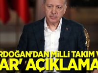 Erdoğan'dan Milli Takım ve 'VAR' açıklaması
