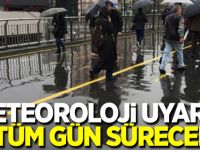 Meteoroloji uyardı: Tüm gün sürecek