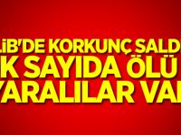 İdlib'de korkunç saldırı: Çok sayıda ölü ve yaralılar var