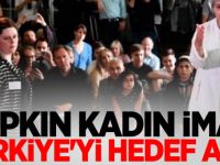 Sapkın kadın imam Türkiye'yi hedef aldı