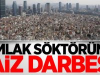 Emlak sektörüne faiz darbesi!
