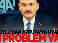 Soylu'dan Avrupa'ya uyarı: İki problem var!