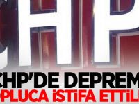 CHP'de deprem! Topluca istifa ettiler