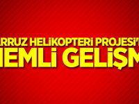 Taarruz Helikopteri Projesi'nde önemli gelişme!