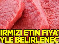 Kırmızı etin fiyatı böyle belirlenecek