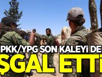 PKK/YPG son kaleyi de işgal etti!