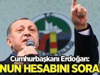 Cumhurbaşkanı Erdoğan: Bunun hesabını sorarız