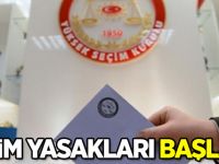 Seçim yasakları başladı!