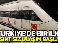 Türkiye'de bir ilk! Kesintisiz ulaşım başladı