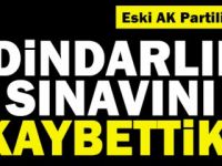 Boşuna övünmeyelim bu dindarlık sınavını kaybettik