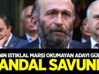 CHP'nin İstiklal Marşı okumayan adayı Gül'den skandal savunma