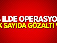 14 ilde operasyon: Çok sayıda gözaltı var