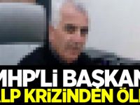 MHP'li başkan kalp krizinden öldü