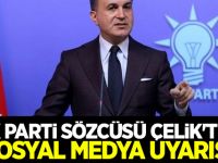 AK Parti Sözcüsü Çelik'ten sosyal medya uyarısı