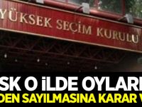 YSK, o ilde oyların yeniden sayılmasına karar verdi