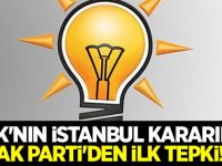 YSK'nın İstanbul kararına AK Parti'den ilk tepki!