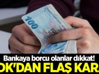 Bankaya borcu olanlar dikkat! BDDK'dan flaş karar!