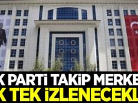 AK Parti takip merkezi: Tek tek izlenecekler!