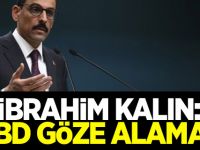 İbrahim Kalın: ABD göze alamaz