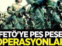 FETÖ'ye peş peşe operasyonlar