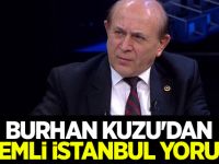Burhan Kuzu'dan önemli İstanbul yorumu